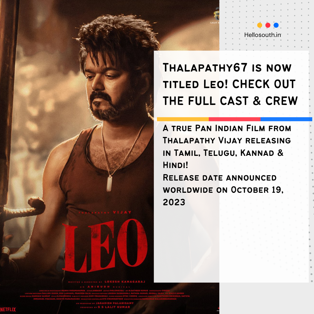 Complete Cast & Crew Details of Vijay’s Leo is here! Hello South